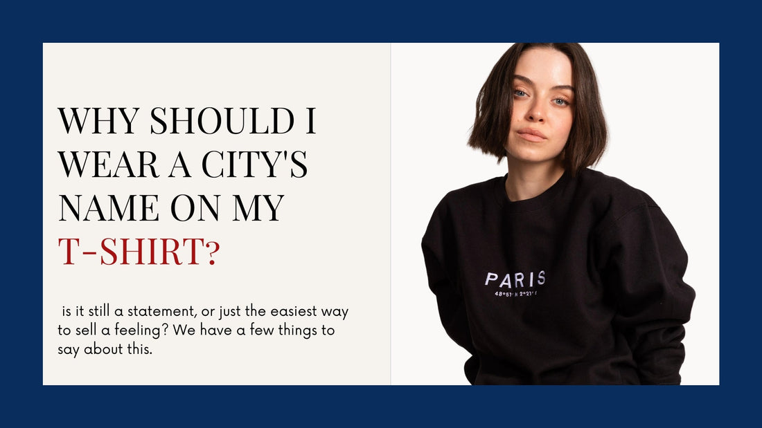 Why should I wear a city's name on my T-shirt?